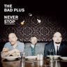 Used - The Bad Plus - Never Stop - LP - Tone Deaf Records
