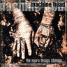 New - Machine Head - The More Things Change... - 2xLP - Tone Deaf Records