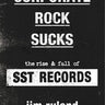 New - Ruland, Jim - Corporate Rock Sucks: The Rise & Fall Of SST Records - Book - Tone Deaf Records