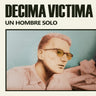 New - Décima Víctima - Un Hombre Solo - LP - Tone Deaf Records