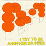 Used - Another Dancer - I Try To Be Another Dancer - LP - Tone Deaf Records