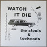 Used - The Stools & Toeheads - Watch It Die - LP - Tone Deaf Records