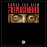 New - The Replacements - Songs For Slim - 12" - Tone Deaf Records