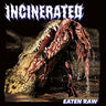 New - Incinerated - Eaten Raw - LP - Tone Deaf Records