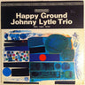 Used - Lytle, Johnny Trio - Happy Ground - LP - Tone Deaf Records