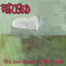 New - Refused - This Just Might Be The Truth - 2xLP - Tone Deaf Records