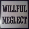 Used - Willful Neglect - Both 12" On One LP - LP - Tone Deaf Records
