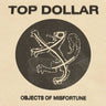 New - Top Dollar - Objects Of Misfortune - 7" - Tone Deaf Records