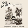 New - Why Bother? - Serenading Unwanted Ballads - LP - Tone Deaf Records