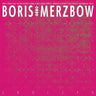 New - Boris With Merzbow - 2R012P0 - 2xLP - Tone Deaf Records