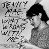 New - Mae, Jenny - What's Wrong With Me? - LP - Tone Deaf Records